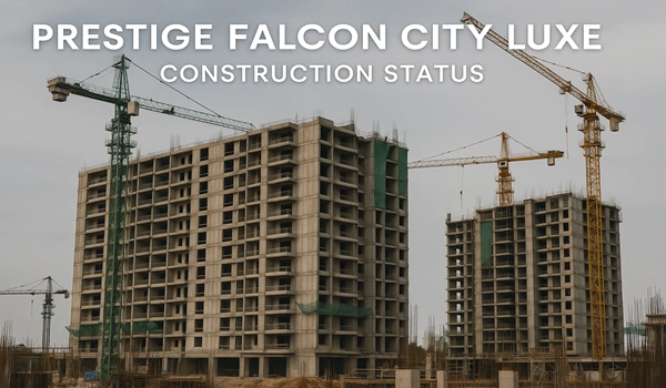 Prestige Falcon City Reserve - Construction Progress and Safety Standards